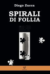 Spirali di follia – Diego Zucca
